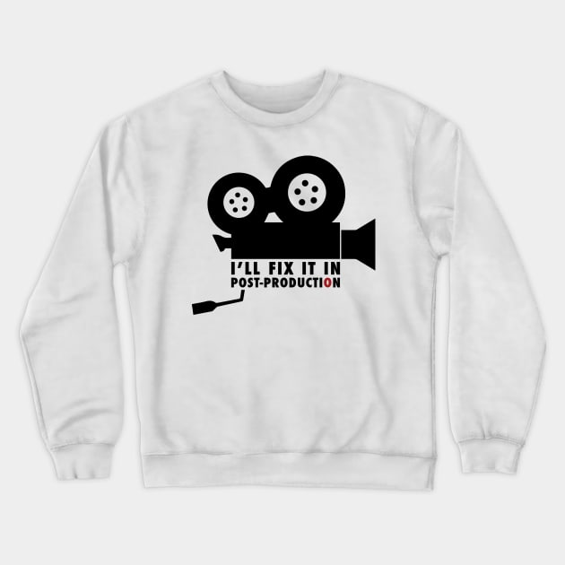 I'll Fix It In Post-production Crewneck Sweatshirt by PauEnserius